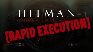 Hitman Sniper Challenge Rapid Execution guide [upl. by Iror]