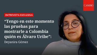 “Tengo en este momento las pruebas para mostrarle a Colombia quién es Álvaro Uribe” Deyanira Gómez [upl. by Beauvais985]