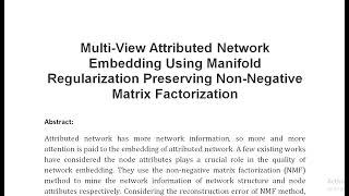 Multi View Attributed Network Embedding Using Manifold Regularization Preserving Non Negative Matrix [upl. by Atnamas]