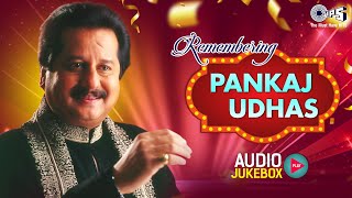 Remembering Pankaj Udhas  Pankaj Udhas Ghazals Audio Jukebox  90s Hindi Hits  Bollywood Hits [upl. by Lorre]