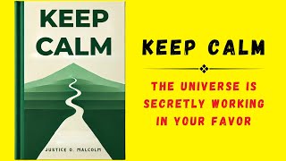 Keep Calm The Universe is Secretly Working in Your Favor Audiobook [upl. by Ayian]