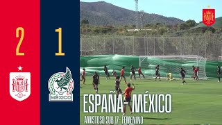 RESUMEN  España 21 México  Amistoso sub17 femenino  🔴 SEFUTBOL [upl. by Gennaro]