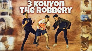 3 Kouyons  The Robbery [upl. by Bijan]