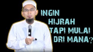 Ingin Hijrah Tapi Mulai Dari Mana  Ustadz Adi Hidayat Lc MA [upl. by Bonnie]