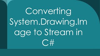 Converting SystemDrawingImage to Stream in C [upl. by Gnut399]