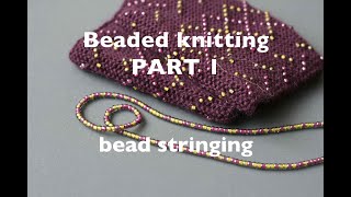 Beaded Knitting PART 1 bead stringing [upl. by Einad]