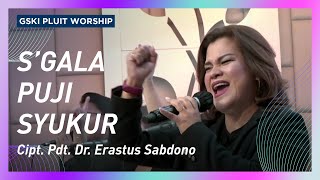 Sgala Puji Syukur lagu Pdt Dr Erastus Sabdono  Voice of Worship  GSKI Pluit Worship [upl. by Radferd]