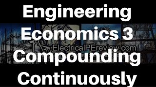 Electrical Power PE Exam  Engineering Economics  Compounding Continuously [upl. by Lynn]