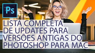 🚀 Lista completa de updates para antigas versões do Photoshop para Mac [upl. by Pass]