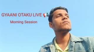 Gyaani otaku is live 30 November Morning Live [upl. by Lexie9]