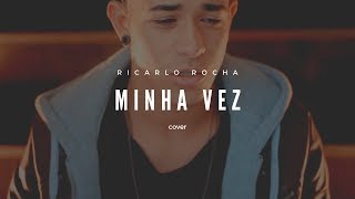 MINHA VEZ  TON CARFI E LIVINHO COVER  RICARLO ROCHA [upl. by Greer]