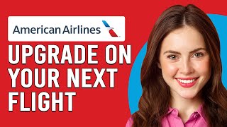 How To Upgrade On Next American Airlines Flight How Do I Upgrade On Next American Airlines Flight [upl. by Mcbride]