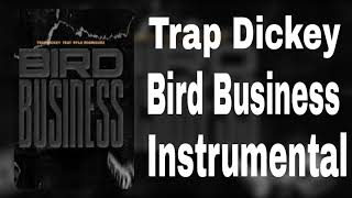 Trap Dickey Ft Rylo Rodriguez  Bird BusinessInstrumental [upl. by Ettenom]