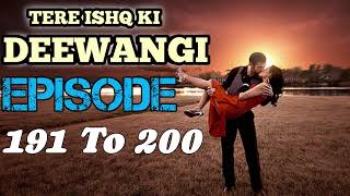 Tere Ishq Ki Deewangi ❤️ Episode 191 To 200  Hot Hindi Story  Tere Ishq Ki Deewangi ❤️  Novel [upl. by Tanaka108]