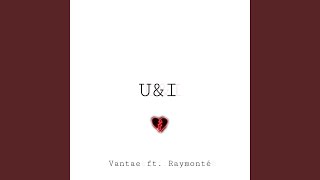 U amp I feat Raymonté [upl. by Nemlaz677]