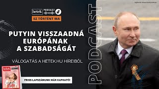 Putyin visszaadná Európának a szabadságát  Ez történt ma [upl. by Orian]