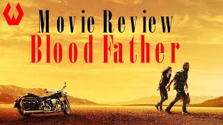 Movie Review Blood Father [upl. by Anderer]