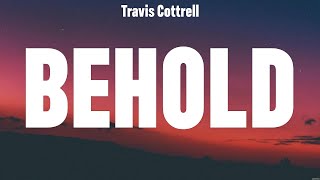 Travis Cottrell  Behold Lyrics Lauren Daigle Elevation Worship Hillsong Worship [upl. by Eugirne]