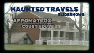 HAUNTED TRAVELS SLIDESHOWS  APPOMATTOX COURT HOUSE [upl. by Talbott544]