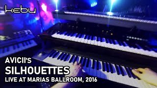 Avicii  Silhouettes live by Kebu  Marias Ballroom 2016 [upl. by Aseel]