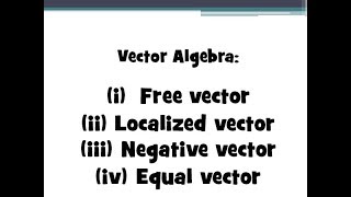 005 Vector Algebra  Free vector localised vector negative vector amp equal vector [upl. by Eybba985]