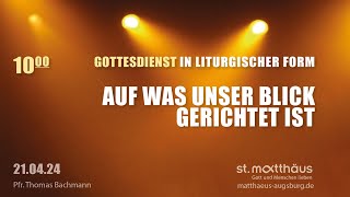 Gottesdienst in liturgischer Form Auf was unser Blick gerichtet ist [upl. by Nwahsd915]