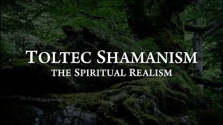 Toltec Shamanism The Spiritual Realism  Documentary [upl. by Quintana653]