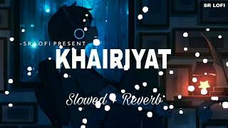 Khairiyat pucho lofi song SlowedReverb Arijit Singh songs lofi slowed reverb [upl. by Koffman299]