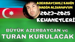 İRAN DAĞILACAK TURAN KURULACAK AZERBAYCANLI KAHİN NADİM ALIXANOVUN 2023 KEHANETLERİ ZENGEZUR [upl. by Ellenrahs]