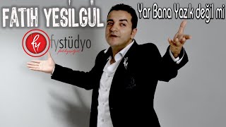 Fatih  Ufuk YEŞİLGÜL  Bana Yazık Değil mi [upl. by Godderd]