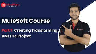 Part 7 How to Create amp Transform XML File Project in Mule 4  MuleSoft Tutorial  MindMajix [upl. by Helbona]