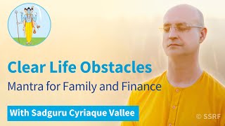 Clear Life Obstacles Mantra for Family amp Finance with Sadguru Cyriaque Vallee Dec 12 [upl. by Ojiram]