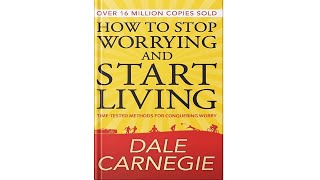 How To Stop Worrying And Start Living  Full Audiobook [upl. by Yahsal]