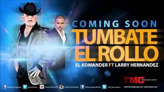 Tumbate El RolloEstreno Julio 18 El Komander Ft Larry Hernandez [upl. by Fae]