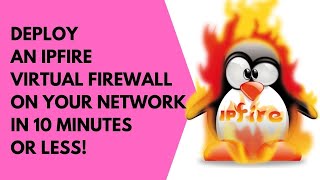 DEPLOY AN IPFIRE 227  core update 162 VIRTUAL FIREWALL ON YOUR NETWORK IN 10 MINUTES OR LESS [upl. by Jessey]