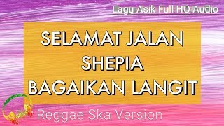 LAGU ASIK REGGAE  SELAMAT JALAN  SEPHIA  BAGAIKAN LANGIT  Cover [upl. by Delija69]