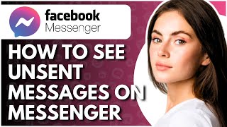 How To See Unsent Messages On Messenger  Full Guide [upl. by Bain]