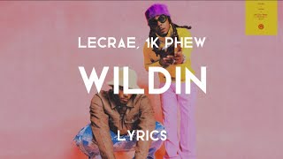 WILDIN Lyrics  Lecrae 1K Phew [upl. by Elon]