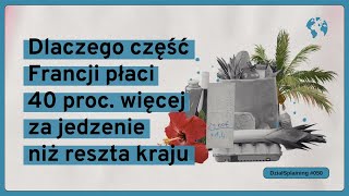 Dlaczego część Francji płaci 40 proc więcej za jedzenie niż reszta kraju DziałSplaining050 [upl. by Aivekal]