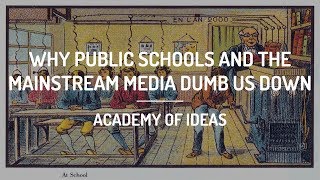 Why Public Schools and the Mainstream Media Dumb Us Down [upl. by Aniara510]