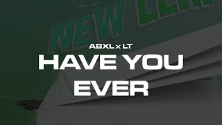 Abxl x LT  Have You Ever Pt1 Official Lyric Video [upl. by Mulligan]