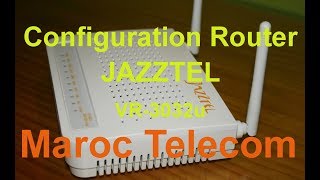 Configuration Dun Routeur JAZZTEL Version 3032u Maroc Telecom [upl. by Dorsy]