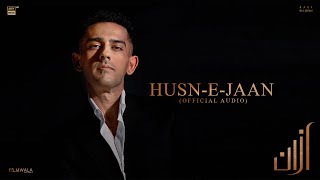 Azaan Sami Khan  Husn e Jaan Official Audio Alex Shahbaz  AM Turaz [upl. by Leonora882]