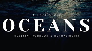 Oceans  Lofi Remix Official Visualizer  Hezekiah Johnson amp Nurgalinchik [upl. by Parik]