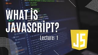 What Is JavaScript Lecture1 [upl. by Rasure]