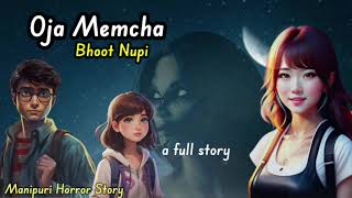 Oja Memcha Bhoot Nupi  A Full Story  Manipuri Horror Story [upl. by Outlaw]