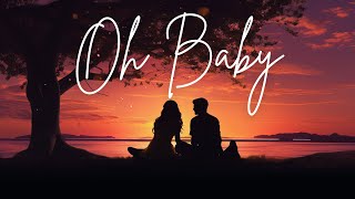 Oh Baby  English songs with lyrics  English song lyrics [upl. by Hugon]