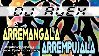 ARREMANGALA  ARREMPUJALA REMIX 2013  DJ ALEX Samaniego Colombia [upl. by Edson813]