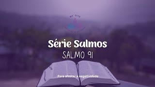 Série Salmos  Salmo 91 Manifestação de Força e Coragem [upl. by Errehs]