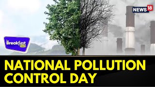 National Pollution Control Day  Clean Air Green Earth A Step Towards Sustainable Living News18 [upl. by Mensch790]